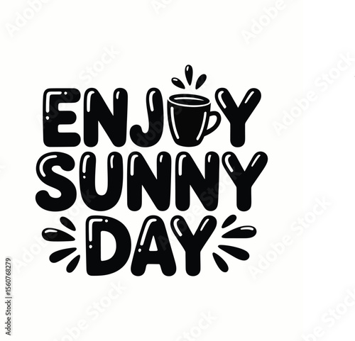 Enjoy Your Sunny Day A Delightful Coffee Mug Graphic Design