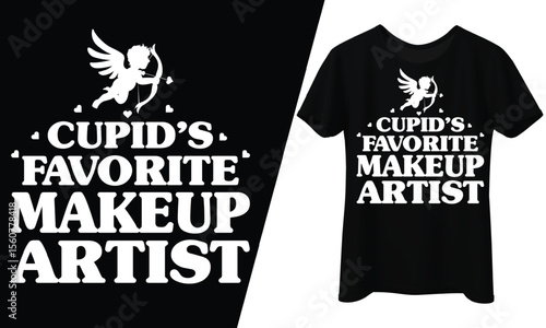 Cupid's Favorite Makeup Artist, Valentine's Day,T-Shirt Design.