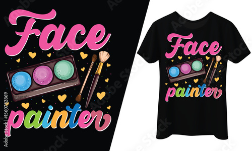 Face Painter, Makeup Artist, T-Shirt Design.