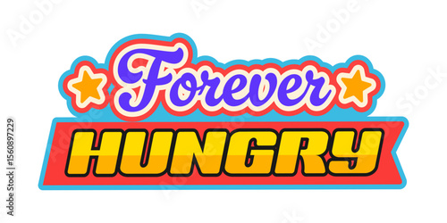 Fast food forever hungry vintage Y2K sticker or label. Takeaway cafe vintage funky vector label, takeout restaurant groovy patch. Fast food menu tag or Y2K sticker with retro colorful typography