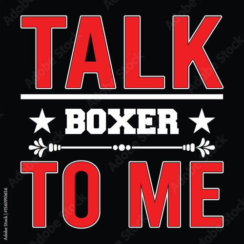 Talk Boxer To Me. T-shirt Design. Vector Illustration