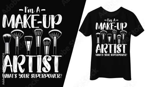I’m a Make-Up Artist, What’s Your Superpower? T-Shirt Design.