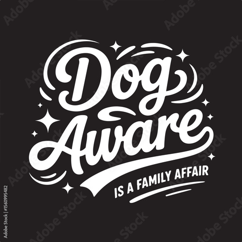 “Dog Aware is a Family Affair” Bold Cursive T-Shirt Design – White on Black with Sparkles