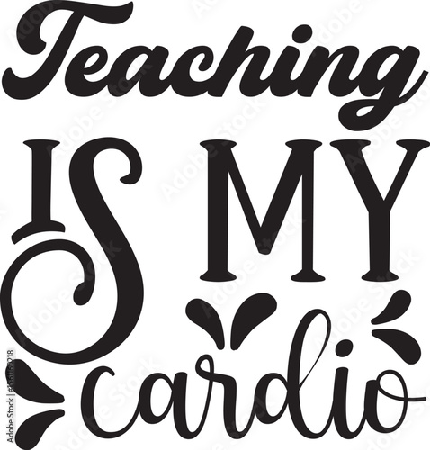 Teaching is my cardio svg