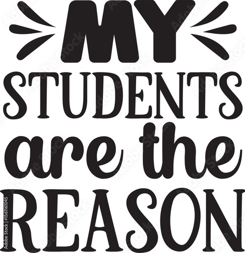 My students are the reason svg
