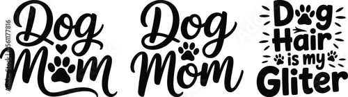 Silhouette vector set of quote design featuring dog mom and dog hair is my glitter text with paw and heart icons
