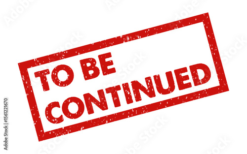 To be continued rubber stamp red ink grunge seal rectangle badge dusty grains effect vintage retro style sign symbol stay tuned pursued resume television video episode series part