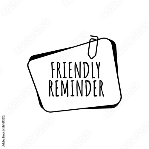 FRIENDLY REMINDER sign