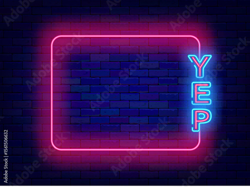 Yep neon banner. Agreement flyer. Social media consent. Empty pink frame and yes text. Vector stock illustration