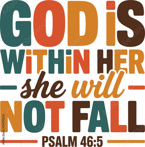 God is Within Her-She Will Not Fall (Psalm 46:5): Inspirational quote design featuring the words "God is within her-she will not fall,"  with the verse reference Psalm 46:5.