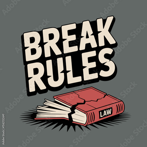 Break the Rules Graphic with Broken Law Book graphic design featuring phrase Break Rules bold vintage style cracked law book lies beneath symbolizing defiance regulations