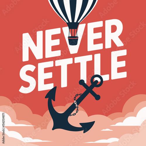 Inspirational Graphic Design with Hot Air Balloon Anchor and Motivational Quote Never Settle on a Red Background with Cloud Accents Evoking a Sense of Adventure