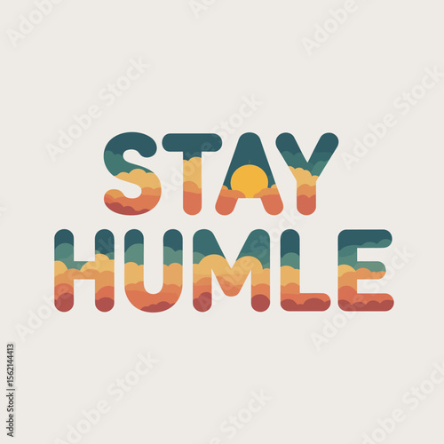Stay Humble Motivational Graphic Design quote with stylized clouds and sunset design stay humble motivation inspiration graphic design typography quote poster print art design clouds