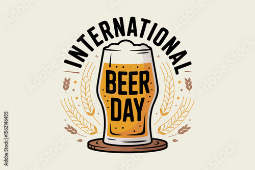 International beer day label with beer glass and wheat ornament perfect for global celebration or party graphic  