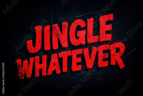 Jingle whatever expressing christmas apathy with bold red lettering
