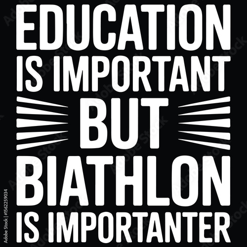 Education is important but biathlon