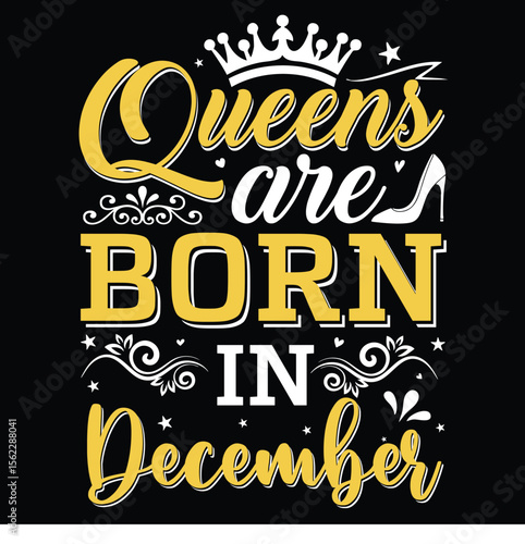 Queens are born in December typography birthday t shirt design