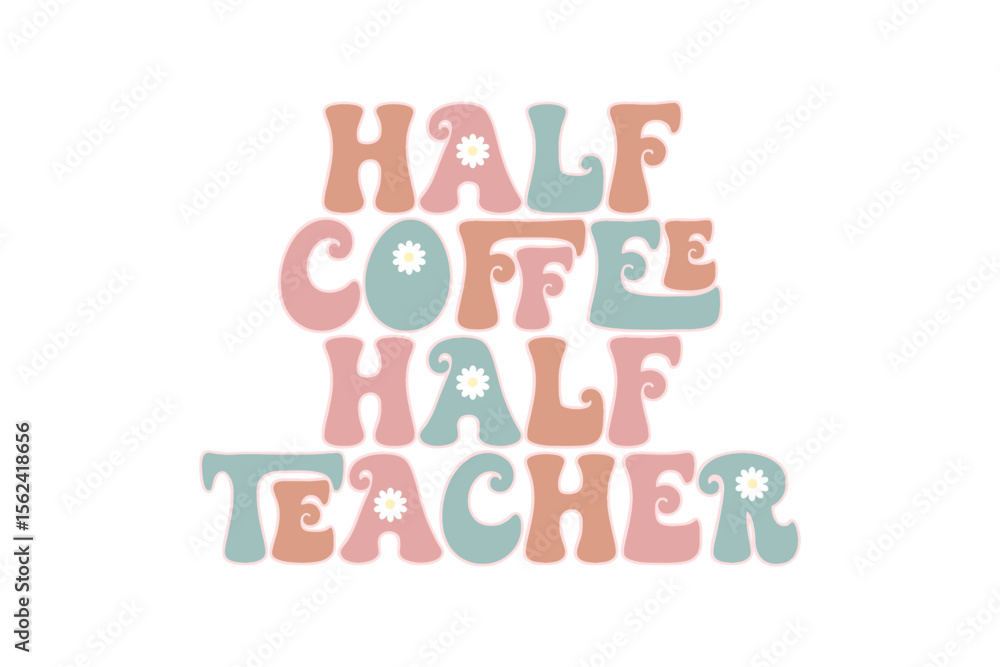 Obraz premium Half Coffee Half Teacher – Funny Teacher Svg typography T Shirt Design
