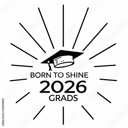 Graduation Cap Shining Rays Text born to shine 2026 grads