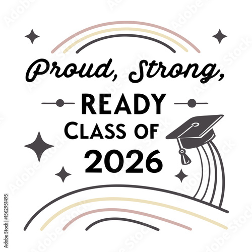 Proud strong ready class of twenty six graduation class of 2026