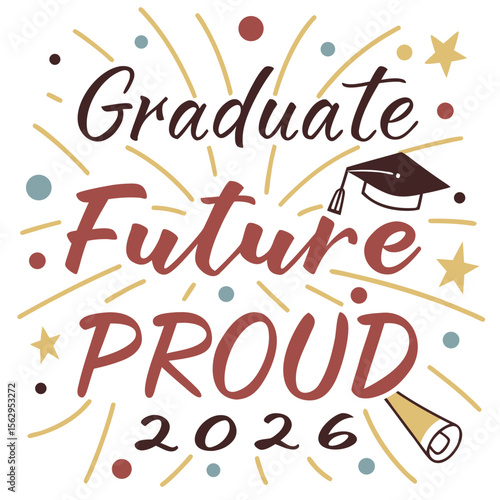 Graduate Future Proud Celebration graduation