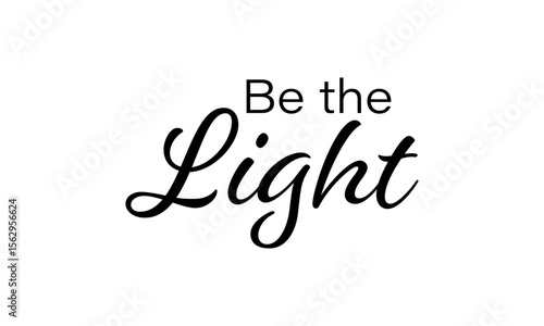 Be the Light. Christian Typography. Faith Quote and Bible Verse