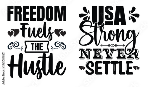 Black and white graphic designs promoting motivation freedom independence and american patriotism for t shirts and stickers