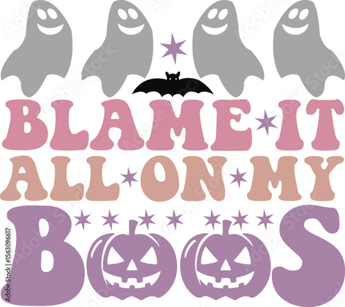 Blame It All On My Boos