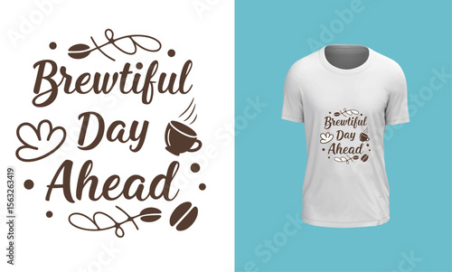 Brewtiful Day Ahead T Shirt Design Mockup with Coffee Beans and Cup