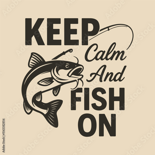 Vintage fishing quote design with catfish illustration and text “Keep Calm and Fish On” perfect for anglers, t-shirts, and posters.