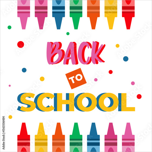 Colorful crayons frame the words "Back to School" with confetti dots scattered around the text.