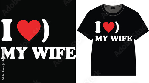 I love my wife t shirt design for husband gift idea valentine's day present