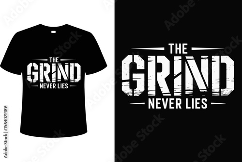 T shirt design the grind never lies t shirt design vector graphic template for apparel and fashion merchandise print editable vector illustration with png format