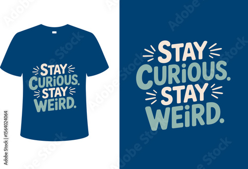 T shirt design stay curious stay weird t shirt design graphic vector illustration for apparel and fashion trends editable vector illustration with png format