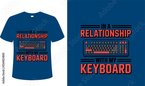 T shirt design in a relationship with my keyboard t shirt design for gamers and developers funny gift idea for coders editable vector illustration with png format