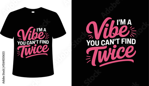 T shirt design i'm a vibe you can't find twice t shirt design unique vibe shirt trendy vibe apparel cool vibe tee editable vector illustration with png format
