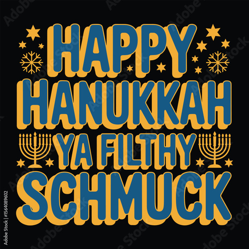 happy hanukkah ya filthy schmuck  t shirt design