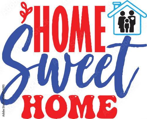 Home Sweet Home Typography: A cheerful and heartwarming typographic design proclaiming "Home Sweet Home," featuring a stylized house icon with a family silhouette.