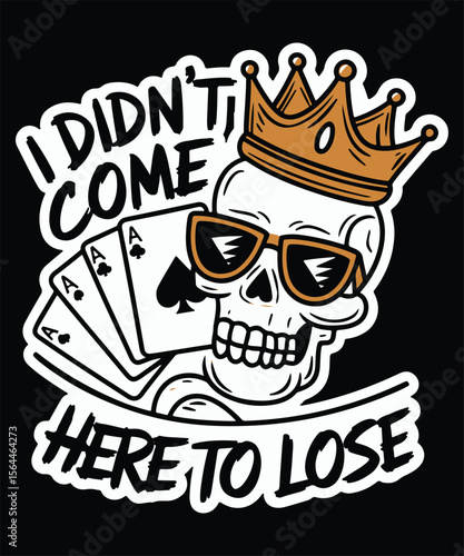 I didn't come here to lose Graphic Design