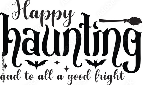 happy haunting and to all a good fright SVG