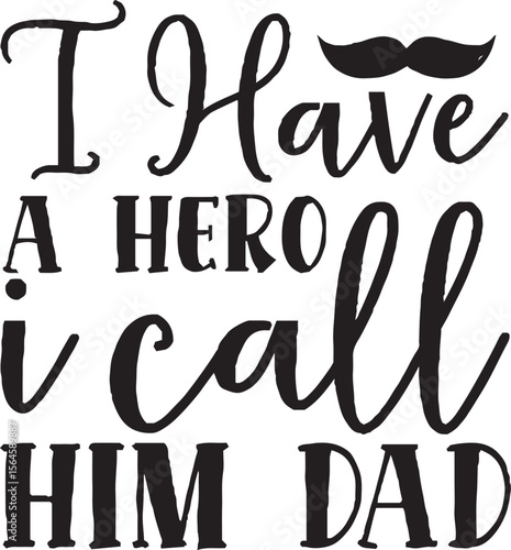 Heartfelt Tribute to Father: A stylized text graphic declares "I Have a Hero I Call Him Dad," adorned with a playful mustache illustration, conveys a loving Father's Day message.