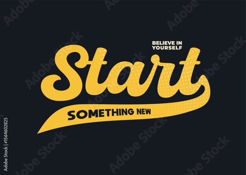 start something new typography quotes.Vector inspirational design. 
