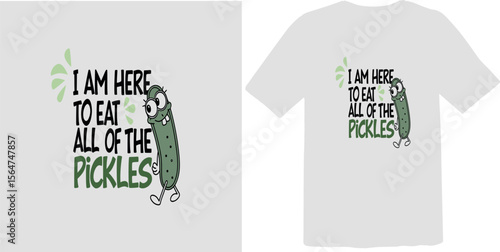 I Am Here To Eat All Of The Pickles - Humorous Cartoon Cucumber Design