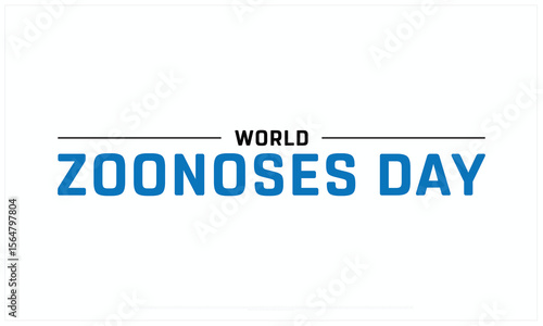 World Zoonoses Day design on white background, Typographic Design of World Zoonoses Day, Vector Design of World Zoonoses Day, World Zoonoses Day