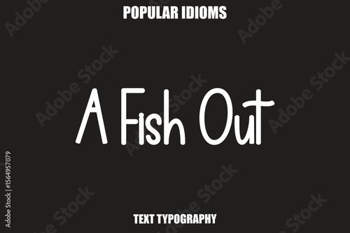 Фотография A Fish Out text Calligrathy Stylist Idioms