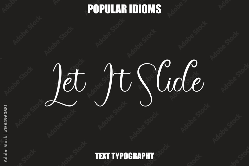 Obraz premium Let It Slide Stylist Calligrathy text Idioms