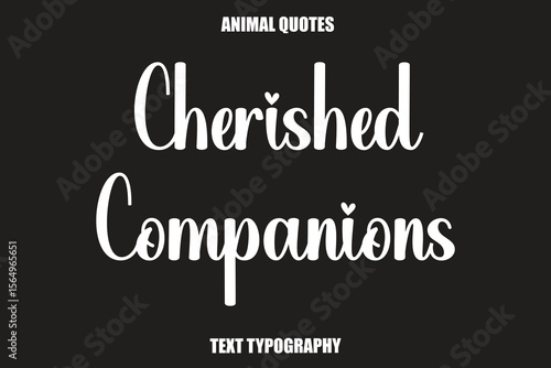Foto Cherished Companions Text typography Animal Quotes