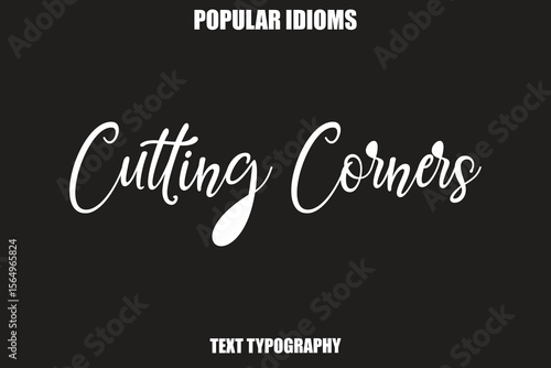 Φωτογραφία Cutting Corners Stylist Calligrathy text Idioms