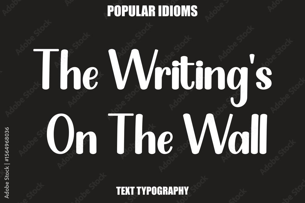 Obraz premium The Writing's On The Wall text Calligrathy Stylist Idioms