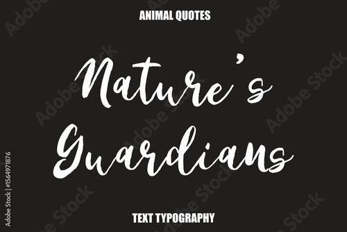 Nature’s Guardians Text typography Animal Quotes